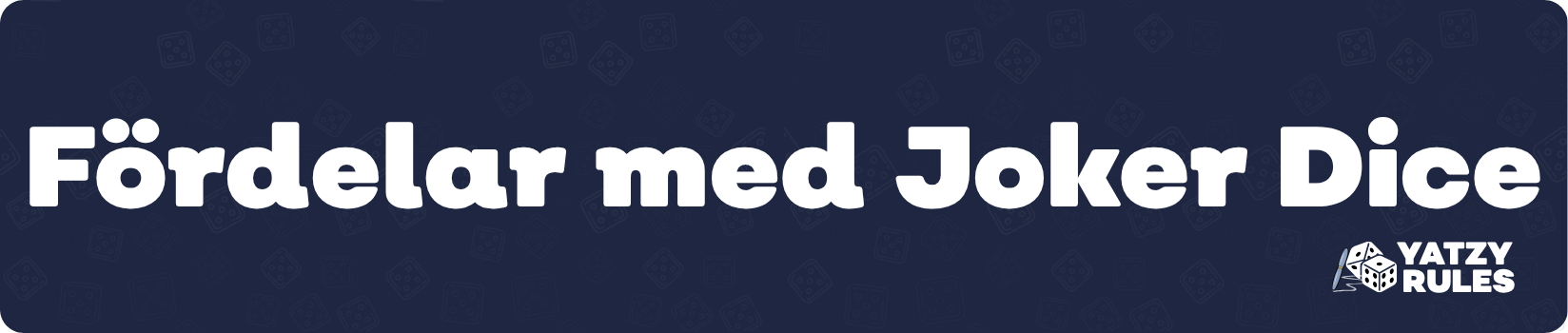 Fördelar med Joker Dice