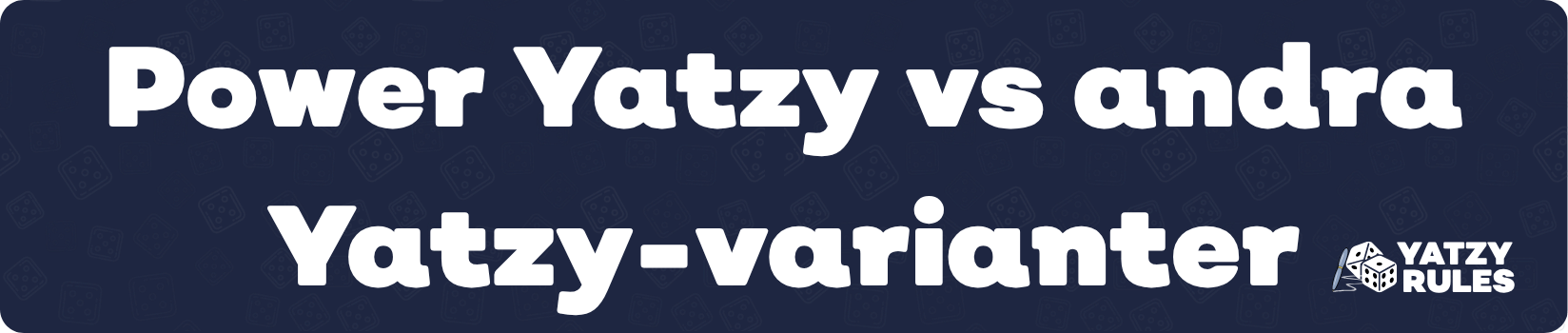 Power Yatzy vs andra Yatzy-varianter