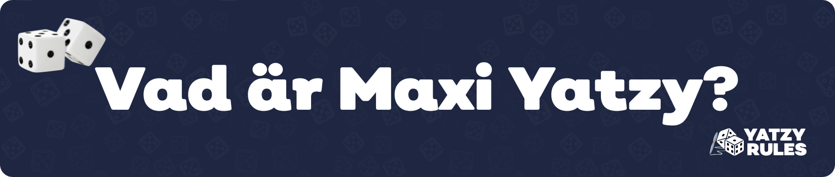 Vad är Maxi Yatzy